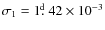 $\sigma_{1}=1\hbox{$.\!\!^{\rm d}$ }42\times10^{-3}$