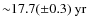 ${\sim}17.7(\pm0.3)~\rm yr$