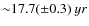 ${\sim}17.7(\pm0.3)~yr$