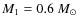 $M_{1}=0.6~M_{\odot}$