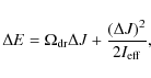 \begin{displaymath}\Delta E=\Omega_{\rm dr}\Delta J+\frac{(\Delta
J)^{2}}{2I_{\rm eff}},
\end{displaymath}