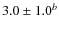 $3.0 \pm 1.0^b$