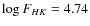 $\log F_{HK}=4.74$