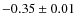 $-0.35\pm0.01$