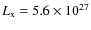 $L_{\rm x}=5.6\times10^{27}$