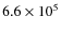 $6.6\times10^{5}$