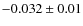 $-0.032\pm0.01$