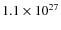 $1.1\times10^{27}$