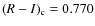 $(R-I)_{\rm c}=0.770$
