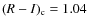 $(R-I)_{\rm c}=1.04$
