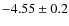 $-4.55\pm0.2$