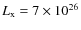$L_{\rm x}=7\times10^{26}$
