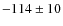 $-114\pm10$