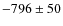 $-796\pm50$