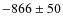 $-866\pm50$