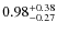 $0.98^{\rm +0.38}_{-0.27}$