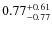 $0.77^{\rm +0.61}_{-0.77}$