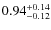 $0.94^{\rm +0.14}_{-0.12}$