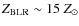 $Z_{\rm BLR} \sim 15~Z_{\rm\odot}$