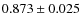 $0.873\pm0.025$