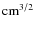 ${\rm cm}^{3/2}$