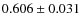 $0.606\pm0.031$