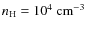 $n_{\rm H} = 10^4~{\rm cm}^{-3}$