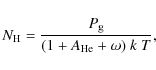 \begin{displaymath}N_{\rm H} = \frac{P_{\rm g}}{(1 + A_{\rm He} + \omega)~k~T},
\end{displaymath}