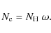 \begin{displaymath}N_{\rm e} = N_{\rm H}~\omega.
\end{displaymath}