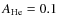$A_{\rm He} = 0.1$