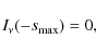 \begin{displaymath}I_{\nu} ( - s_{\rm max} ) = 0,
\end{displaymath}
