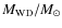 $M_{{\rm WD}}/M_{\odot}$