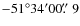 $-51^{\circ} 34^{\prime} 00\hbox{$.\!\!^{\prime\prime}$ }9$