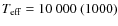 $T_{\rm eff}=10~000~(1000)$