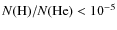$N({\rm H})/N({\rm
He}) <10^{-5}$