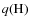 $q({\rm H})$