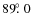 $89\hbox{$.\!\!^\circ$ }0$