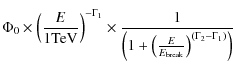 $\displaystyle \Phi_{0}\times\left(\frac{E}{1{\rm TeV}}\right)^{-\Gamma_1}\times...
...c{1}{\left(1+\left(\frac{E}{E_{\rm break}}\right)^{(\Gamma_2-\Gamma_1)}\right)}$