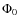 $\Phi_{0}$
