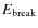 $E_{\rm {break}}$