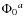 $\Phi_0{}^a$