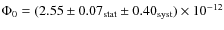 $\Phi_0 = (2.55 \pm 0.07_{{\rm stat}} \pm 0.40_{{\rm syst}}) \times 10^{-12}$