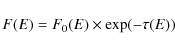 \begin{displaymath}F(E)=F_0(E)\times\exp(-\tau(E))
\end{displaymath}