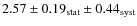 $2.57 \pm 0.19_{{\rm stat}} \pm 0.44_{{\rm syst}}$