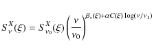 \begin{displaymath}S_{\nu}^X(\xi) = S^X_{\nu_0}(\xi) \left(\frac{\nu}{\nu_0}\right)^{\beta_s(\xi)+ \alpha C(\xi) \log(\nu / \nu_1)}
\end{displaymath}