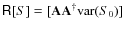 $\ensuremath{\tens{R}} [S] = [ \mathbf{A} \mathbf{A}^\dag {\rm var}(S_0)] $