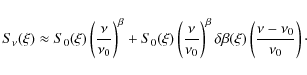 \begin{displaymath}S_\nu(\xi) \approx S_0(\xi) \left( \frac{\nu}{\nu_0} \right)^...
...\delta \beta(\xi) \left( \frac{\nu - \nu_0}{\nu_0}\right)\cdot
\end{displaymath}