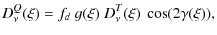 $\displaystyle D^Q_\nu(\xi) = f_d ~ g(\xi) ~ D^T_\nu(\xi) ~ \cos(2\gamma(\xi)),$