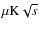 $\mu {\rm K} \sqrt{s}$