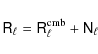 \begin{displaymath}
\R_\ell = \ensuremath{\tens{R}} ^{\rm cmb}_\ell + \ensuremath{\tens{N}_\ell}\end{displaymath}